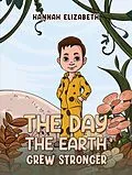 E-Book (epub) Day the Earth Grew Stronger von Hannah Elizabeth
