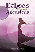 E-Book (epub) Echoes from My Ancestors von Grozdana Lukic