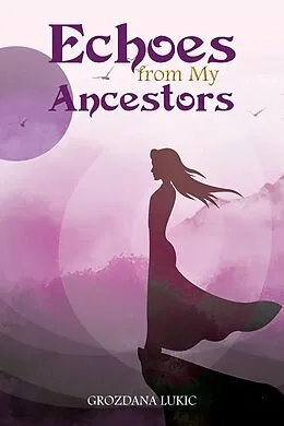E-Book (epub) Echoes from My Ancestors von Grozdana Lukic