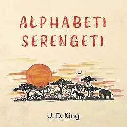 E-Book (epub) Alphabeti Serengeti von J. D. King