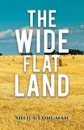 E-Book (epub) Wide, Flat Land von Sheila Longman