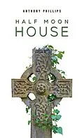 E-Book (epub) Half Moon House von Anthony Phillips