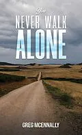 E-Book (epub) You Never Walk Alone von Greg McEnnally