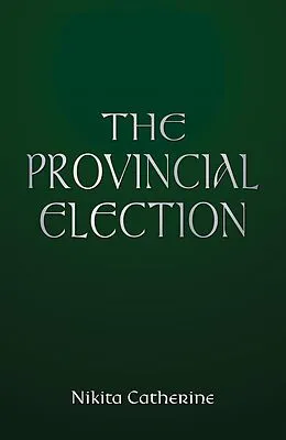 E-Book (epub) Provincial Election von Nikita Catherine