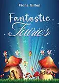 E-Book (epub) Fantastic Fairies von Fiona Gillen
