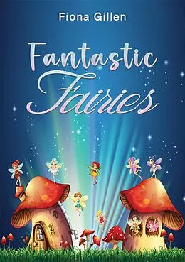 E-Book (epub) Fantastic Fairies von Fiona Gillen