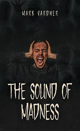 E-Book (epub) The Sound of Madness von Mark Gardner