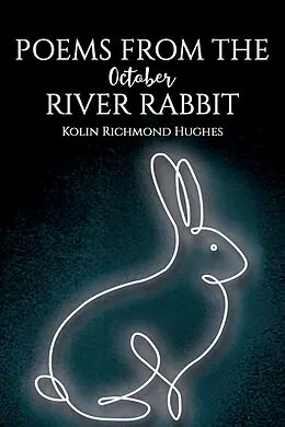 E-Book (epub) Poems From the October River Rabbit von Kolin Richmond Hughes