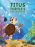 E-Book (epub) Titus Turtle's First Adventure von Alison Tomlin