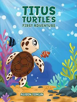 E-Book (epub) Titus Turtle's First Adventure von Alison Tomlin