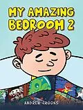 E-Book (epub) My Amazing Bedroom 2 von Andrew Crooks