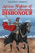 E-Book (epub) Atticus Fighter of Rome Series - Death Before Dishonour von Jonathan Andrews