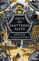 Kartonierter Einband Days of Shattered Faith von Adrian Tchaikovsky