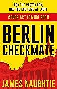 Livre Relié Berlin Checkmate de James Naughtie