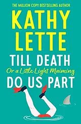 Kartonierter Einband Till Death, or a Little Light Maiming, Do Us Part von Lette Kathy