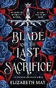 Kartonierter Einband The Blade and the Last Sacrifice von Elizabeth May
