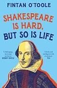 Couverture cartonnée Shakespeare is Hard, but so is Life de O'Toole Fintan