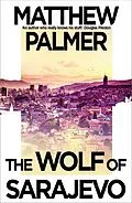 E-Book (epub) The Wolf of Sarajevo von Matthew Palmer