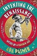 Kartonierter Einband Inventing the Renaissance von Ada Palmer