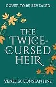 Fester Einband The Twice-Cursed Heir von Constantine Venetia