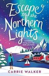 Kartonierter Einband Escape to the Northern Lights von Carrie Walker