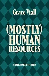 Kartonierter Einband (Mostly) Human Resources von Grace Viall