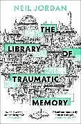 Kartonierter Einband The Library of Traumatic Memory von Neil Jordan