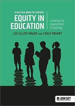 E-Book (epub) Equity in education: Levelling the playing field of learning - a practical guide for teachers von Lee Elliot Major, Emily Briant