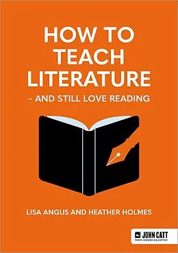 E-Book (epub) How to Teach Literature - and Still Love Reading von Heather Holmes, Lisa Angus