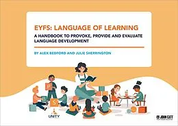 E-Book (epub) EYFS: Language of Learning a handbook to provoke, provide and evaluate language development von Alex Bedford, Julie Sherrington