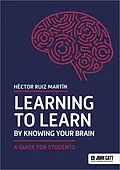 E-Book (epub) Learning to Learn by Knowing Your Brain: A Guide for Students von H ctor Ruiz Mart n