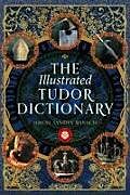 Livre Relié The Illustrated Tudor Dictionary de Simon Sandys-Winsch