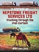 Livre Relié A History of Kepstowe Freight Services Ltd de Mat Ireland