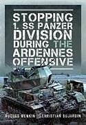 Fester Einband Stopping 1. SS Panzer Division during the Ardennes Offensive von Hughes Wenkin, Christian Dujardin