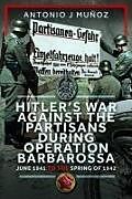 Livre Relié Hitler's War Against the Partisans During Operation Barbarossa de Antonio J Munoz