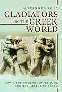 Fester Einband Gladiators in the Greek World von Alexandra Sills