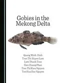 E-Book (pdf) Gobies in the Mekong Delta von Quang Minh Dinh, Tran Thi Huyen Lam, Lam Thanh Tran