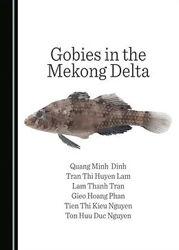 E-Book (pdf) Gobies in the Mekong Delta von Quang Minh Dinh, Tran Thi Huyen Lam, Lam Thanh Tran