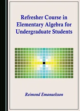 E-Book (pdf) Refresher Course in Elementary Algebra for Undergraduate Students von Reimond Emanuelsson