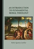 E-Book (pdf) Introduction to Fundamental Moral Theology von Robert Ignatius Letellier