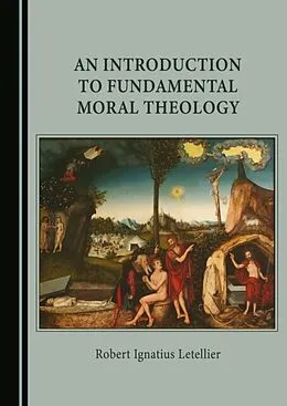 E-Book (pdf) Introduction to Fundamental Moral Theology von Robert Ignatius Letellier