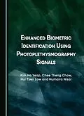 E-Book (pdf) Enhanced Biometric Identification Using Photoplethysmography Signals von Kim Ho Yeap, Chee Theng Chow, Hui Tyen Low