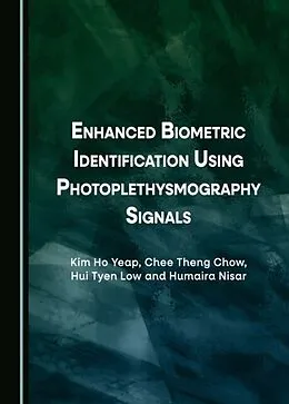 E-Book (pdf) Enhanced Biometric Identification Using Photoplethysmography Signals von Kim Ho Yeap, Chee Theng Chow, Hui Tyen Low