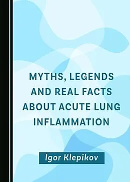 E-Book (pdf) Myths, Legends and Real Facts About Acute Lung Inflammation von Igor Klepikov