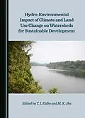 E-Book (pdf) Hydro-Environmental Impact of Climate and Land Use Change on Watersheds for Sustainable Development von Unknown