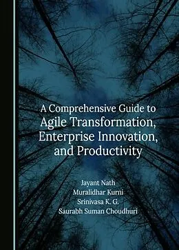 E-Book (pdf) Comprehensive Guide to Agile Transformation, Enterprise Innovation, and Productivity von Jayant Nath, Muralidhar Kurni, Srinivasa K. G