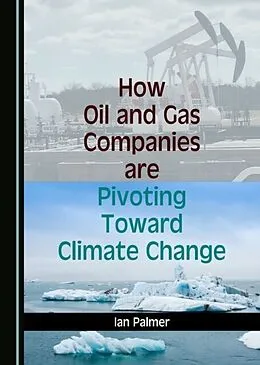 E-Book (pdf) How Oil and Gas Companies are Pivoting Toward Climate Change von Ian Palmer