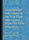 E-Book (pdf) Geographical Indications in the Free Trade Agreements Signed by Asian Countries von Ananthu S Hari, Raju K. D