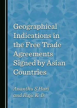 E-Book (pdf) Geographical Indications in the Free Trade Agreements Signed by Asian Countries von Ananthu S Hari, Raju K. D