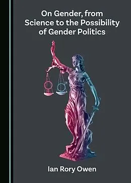 E-Book (pdf) On Gender, from Science to the Possibility of Gender Politics von Ian Rory Owen